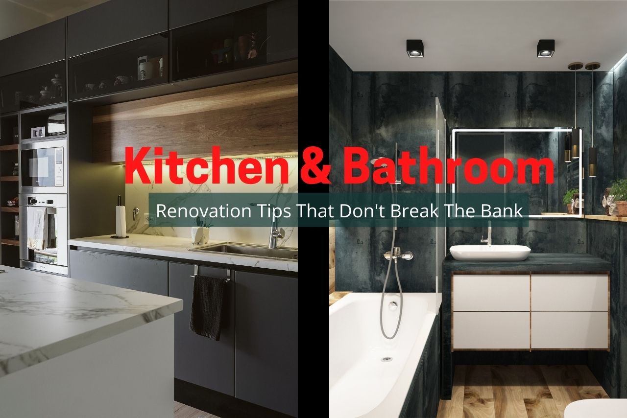 Kitchen and Bathroom Renovation Tips That Don't Break The Bank